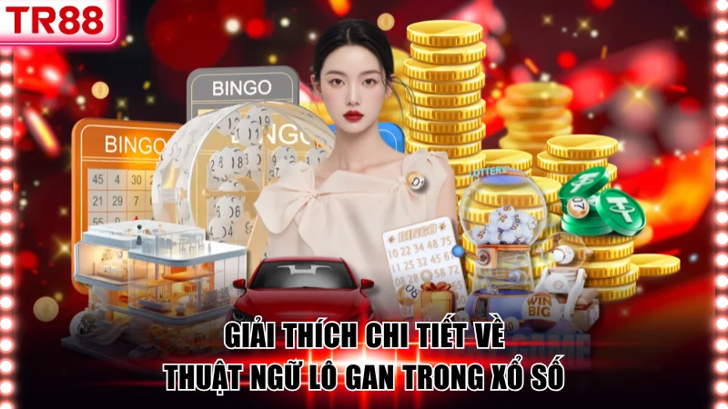 Giải thích rõ ràng thuật ngữ lô gan là gì TR88
