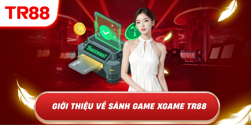 Giới thiệu về sảnh game xgame tr88