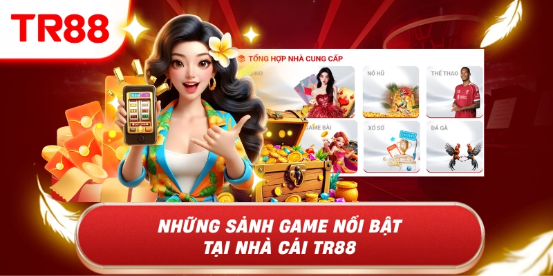 Những sảnh game nổi bật tại nhà cái TR88