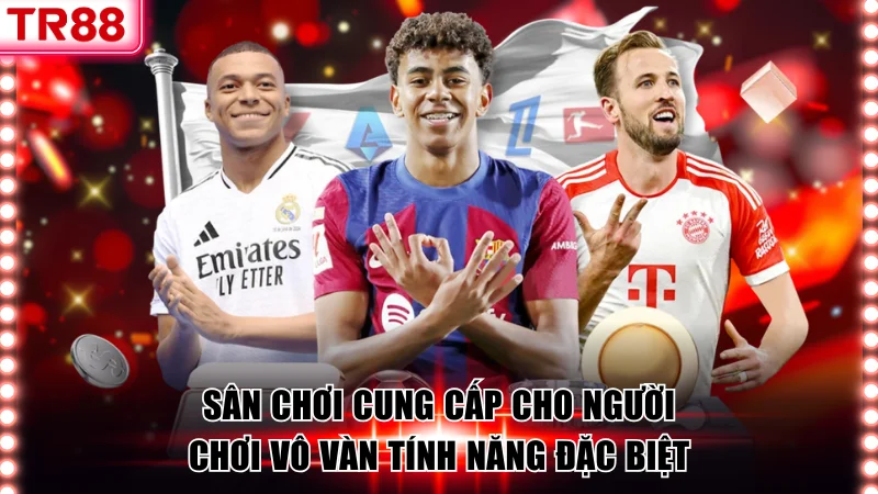 Sân chơi cung cấp cho người chơi vô vàn tính năng đặc biệt