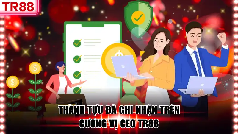 Thành tựu đã ghi nhận trên cương vị CEO TR88